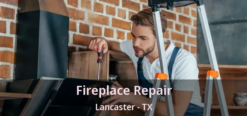 Fireplace Repair Lancaster - TX