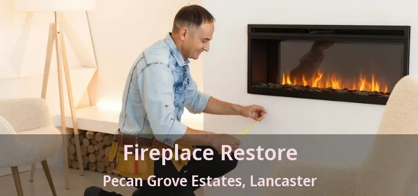 Fireplace Restore Pecan Grove Estates, Lancaster - TX