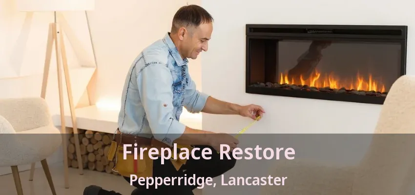Fireplace Restore Pepperridge, Lancaster - TX