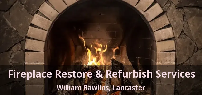 Fireplace Restore & Refurbish Services William Rawlins, Lancaster - TX