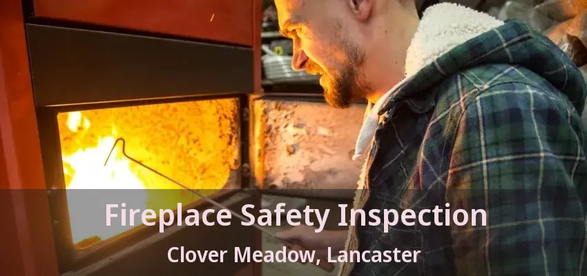Fireplace Safety Inspection Clover Meadow, Lancaster - TX