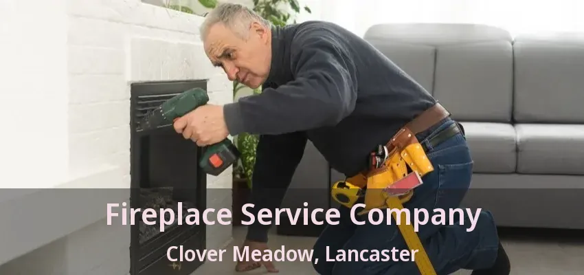 Fireplace Service Company Clover Meadow, Lancaster - TX