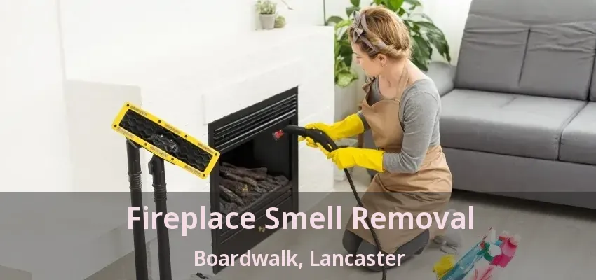 Fireplace Smell Removal Boardwalk, Lancaster - TX