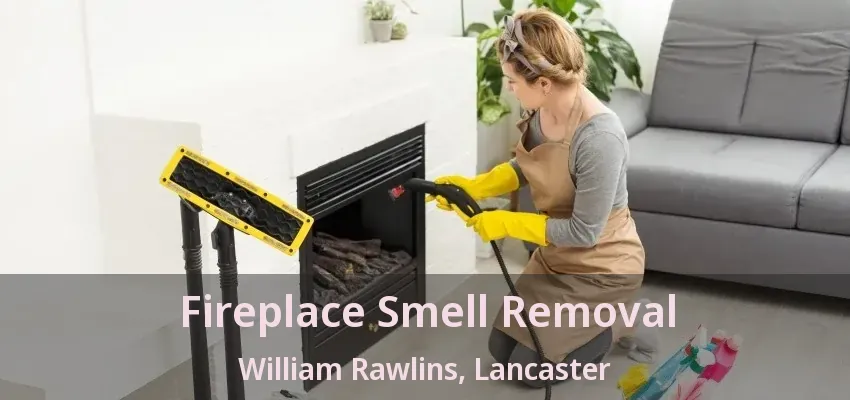 Fireplace Smell Removal William Rawlins, Lancaster - TX