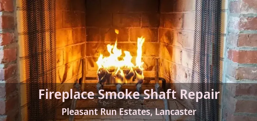 Fireplace Smoke Shaft Repair Pleasant Run Estates, Lancaster - TX