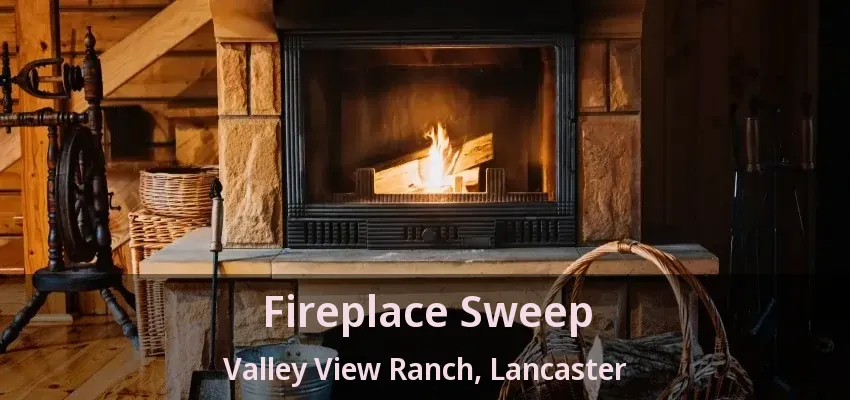Fireplace Sweep Valley View Ranch, Lancaster - TX