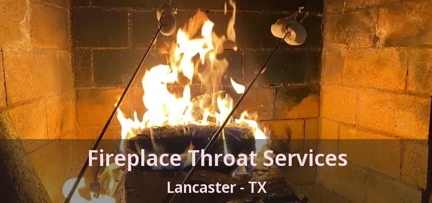 Fireplace Throat Services Lancaster - TX