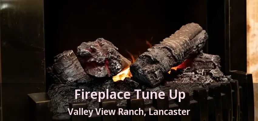 Fireplace Tune Up Valley View Ranch, Lancaster - TX