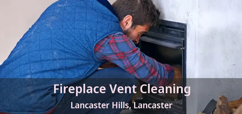 Fireplace Vent Cleaning Lancaster Hills, Lancaster - TX
