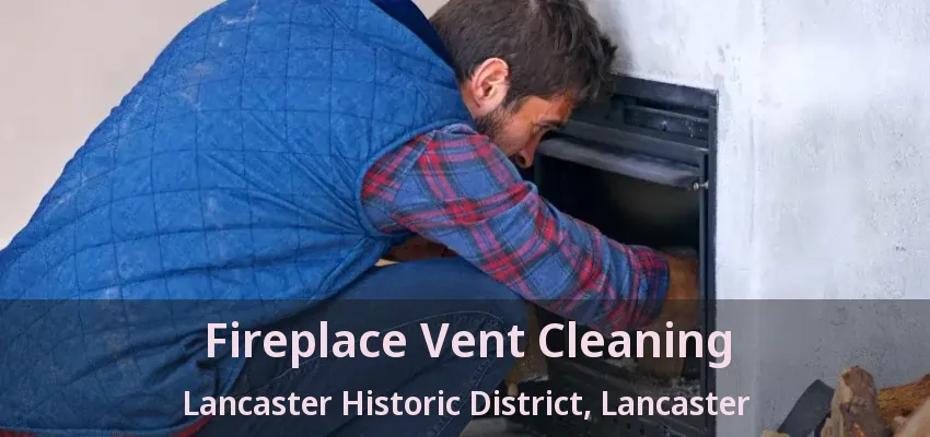 Fireplace Vent Cleaning Lancaster Historic District, Lancaster - TX