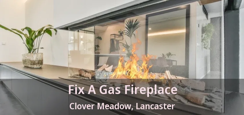 Fix A Gas Fireplace Clover Meadow, Lancaster - TX