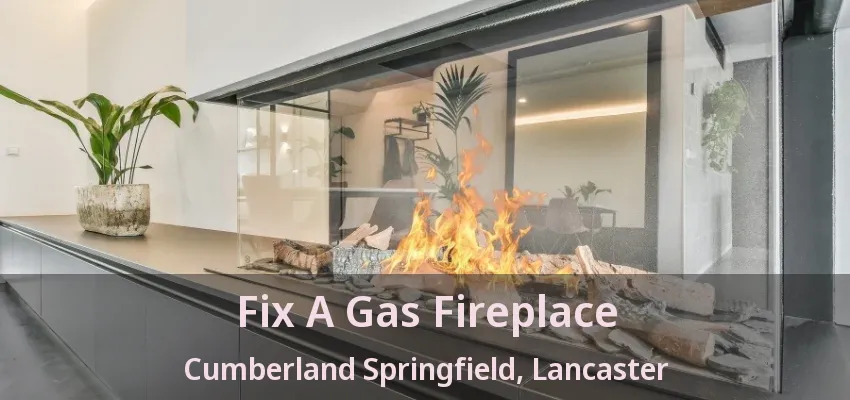 Fix A Gas Fireplace Cumberland Springfield, Lancaster - TX