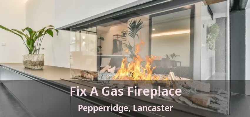 Fix A Gas Fireplace Pepperridge, Lancaster - TX