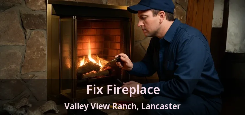 Fix Fireplace Valley View Ranch, Lancaster - TX