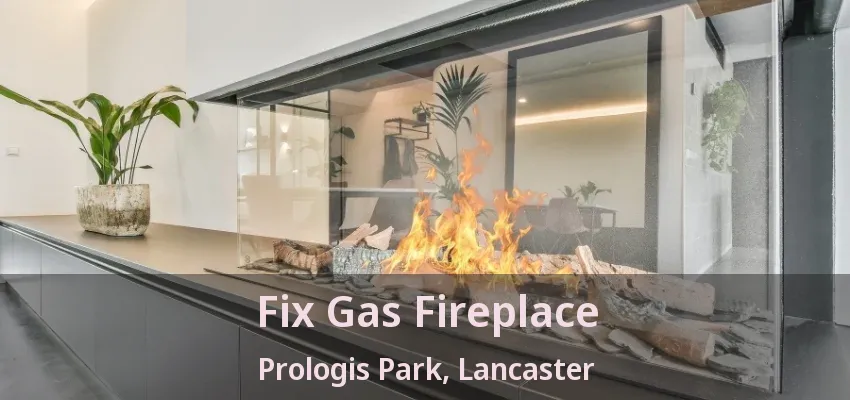 Fix Gas Fireplace Prologis Park, Lancaster - TX