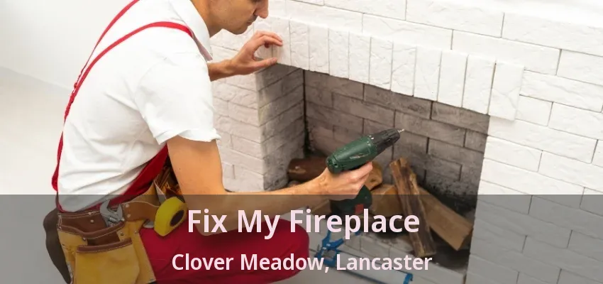 Fix My Fireplace Clover Meadow, Lancaster - TX