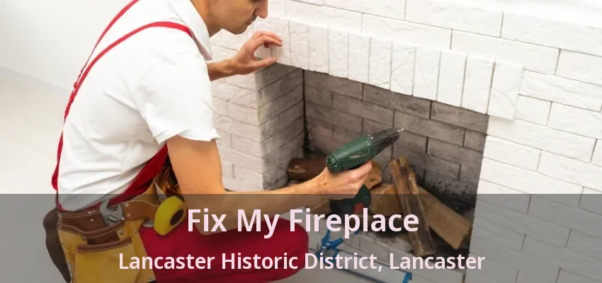 Fix My Fireplace Lancaster Historic District, Lancaster - TX