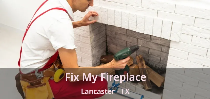 Fix My Fireplace Lancaster - TX