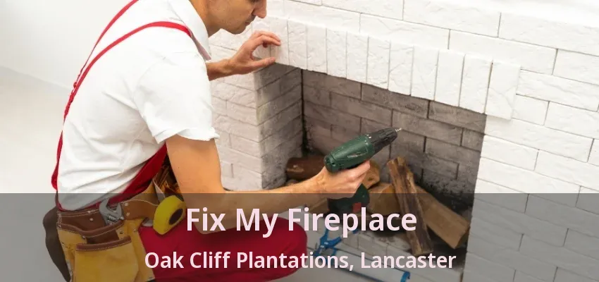 Fix My Fireplace Oak Cliff Plantations, Lancaster - TX