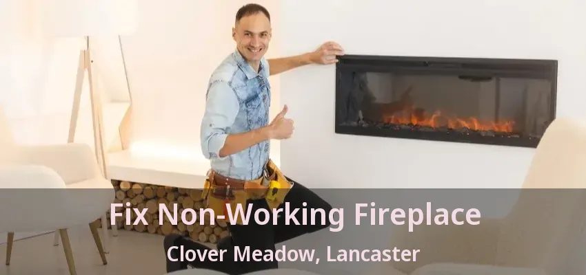 Fix Non-Working Fireplace Clover Meadow, Lancaster - TX