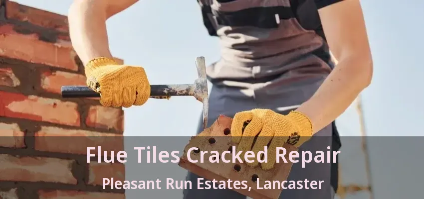 Flue Tiles Cracked Repair Pleasant Run Estates, Lancaster - TX