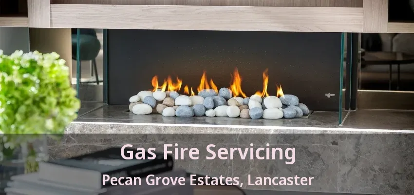 Gas Fire Servicing Pecan Grove Estates, Lancaster - TX