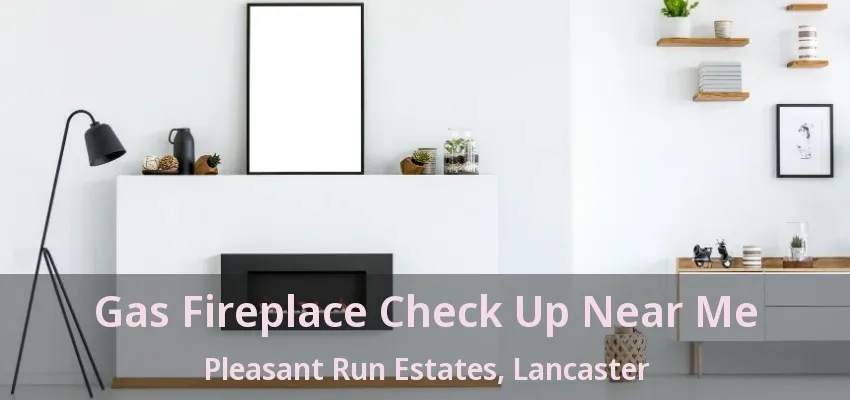 Gas Fireplace Check Up Near Me Pleasant Run Estates, Lancaster - TX