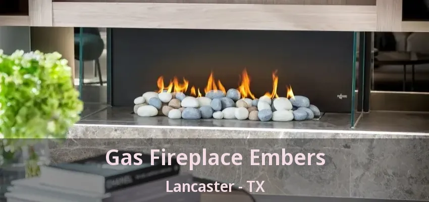 Gas Fireplace Embers Lancaster - TX