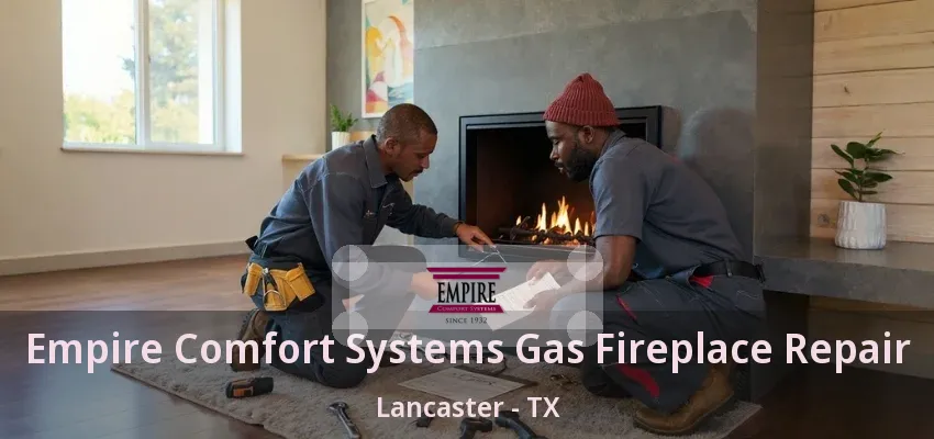 Empire Comfort Systems Gas Fireplace Repair Lancaster - TX