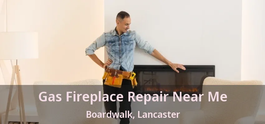 Gas Fireplace Repair Near Me Boardwalk, Lancaster - TX