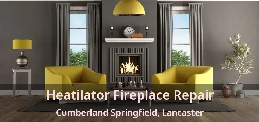 Heatilator Fireplace Repair Cumberland Springfield, Lancaster - TX