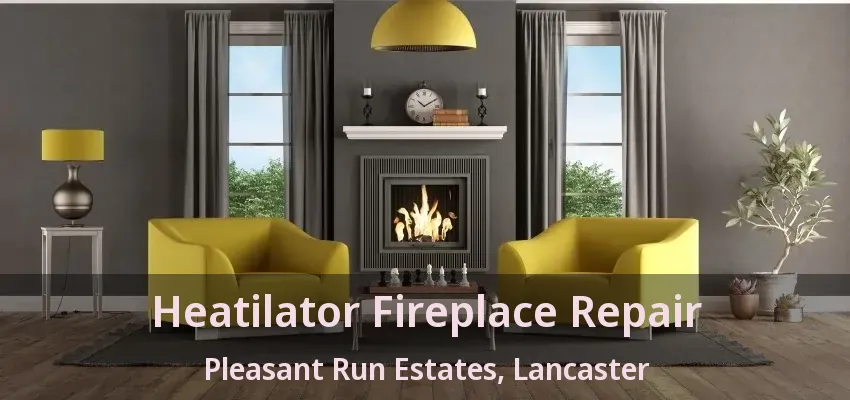 Heatilator Fireplace Repair Pleasant Run Estates, Lancaster - TX