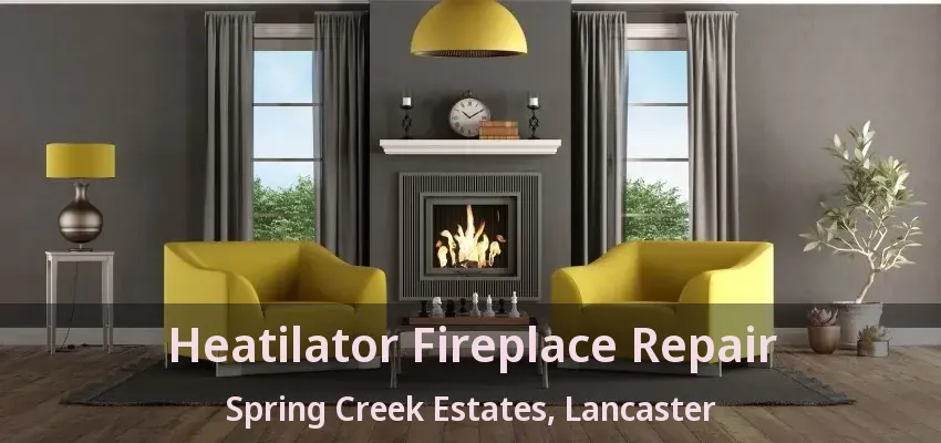 Heatilator Fireplace Repair Spring Creek Estates, Lancaster - TX