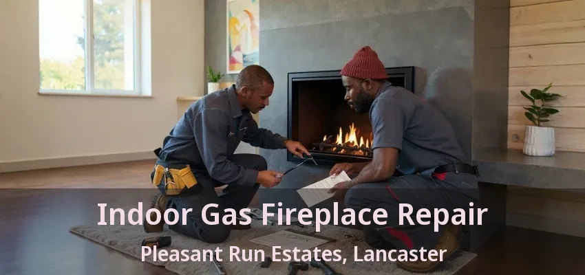 Indoor Gas Fireplace Repair Pleasant Run Estates, Lancaster - TX