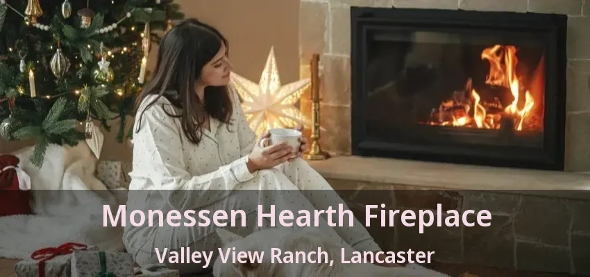 Monessen Hearth Fireplace Valley View Ranch, Lancaster - TX