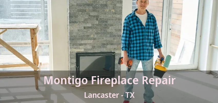 Montigo Fireplace Repair Lancaster - TX