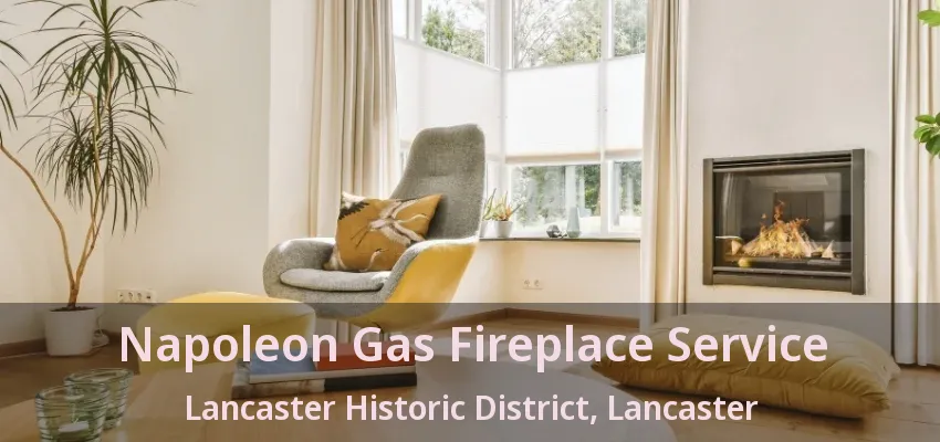 Napoleon Gas Fireplace Service Lancaster Historic District, Lancaster - TX