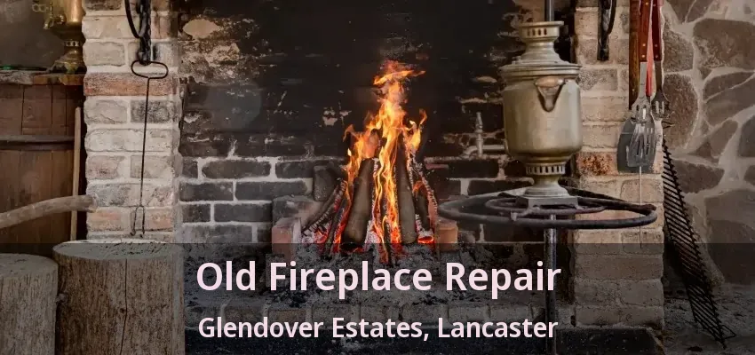 Old Fireplace Repair Glendover Estates, Lancaster - TX