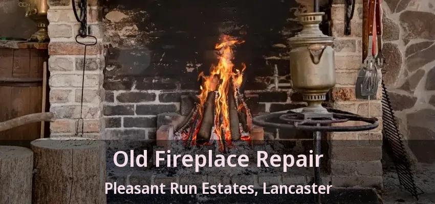 Old Fireplace Repair Pleasant Run Estates, Lancaster - TX