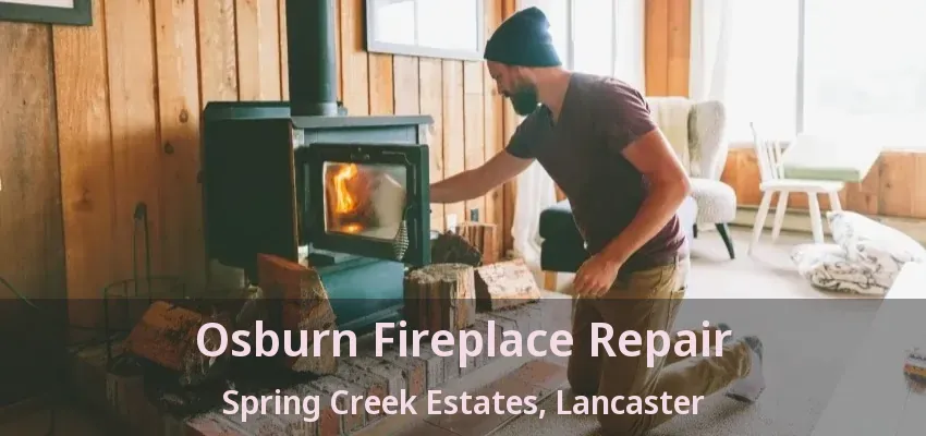 Osburn Fireplace Repair Spring Creek Estates, Lancaster - TX