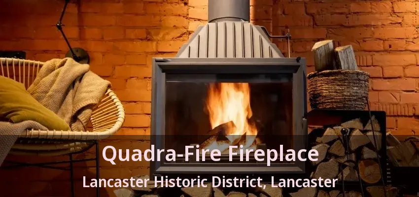 Quadra-Fire Fireplace Lancaster Historic District, Lancaster - TX