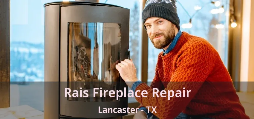 Rais Fireplace Repair Lancaster - TX