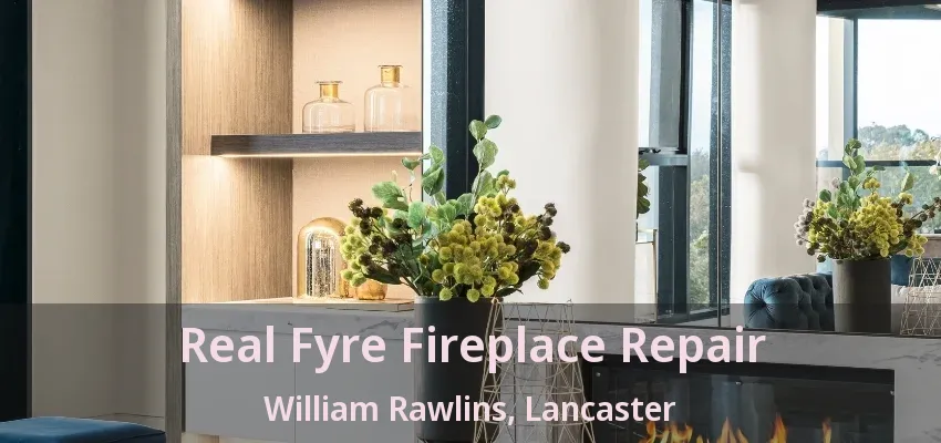 Real Fyre Fireplace Repair William Rawlins, Lancaster - TX