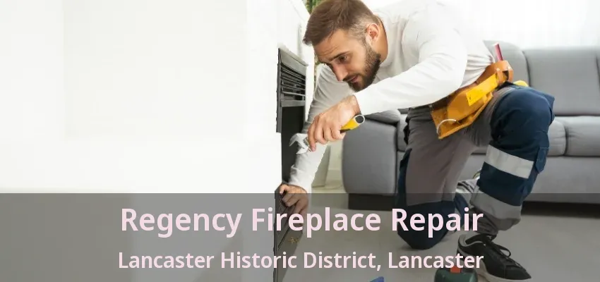 Regency Fireplace Repair Lancaster Historic District, Lancaster - TX