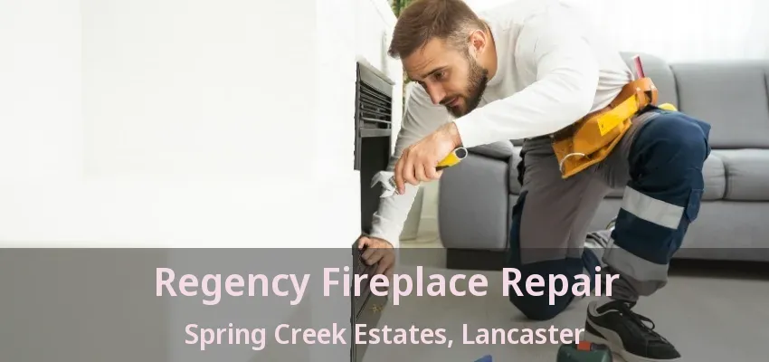 Regency Fireplace Repair Spring Creek Estates, Lancaster - TX