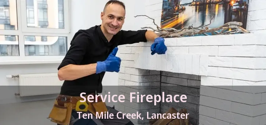 Service Fireplace Ten Mile Creek, Lancaster - TX
