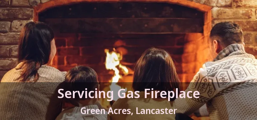 Servicing Gas Fireplace Green Acres, Lancaster - TX