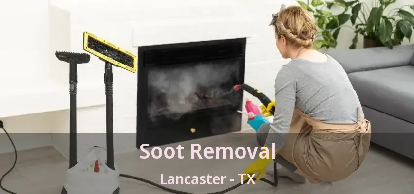 Soot Removal Lancaster - TX