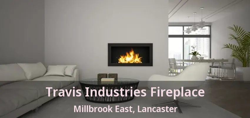 Travis Industries Fireplace Millbrook East, Lancaster - TX
