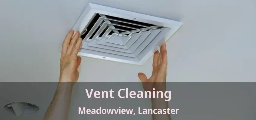 Vent Cleaning Meadowview, Lancaster - TX